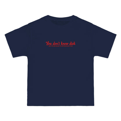 You Don't Know Dick But I'd Be Glad To Introduce You - Men's Heavyweight T-Shirt