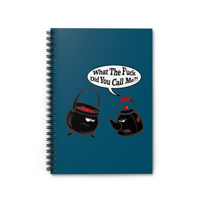 What The Fuck Did You Call Me? (Pot And Kettle) - Spiral Notebook