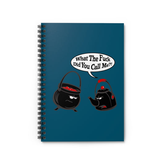 What The Fuck Did You Call Me? (Pot And Kettle) - Spiral Notebook