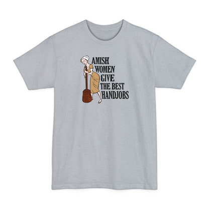 Amish Women Give The Best Handjobs - Men's Tall T-Shirt