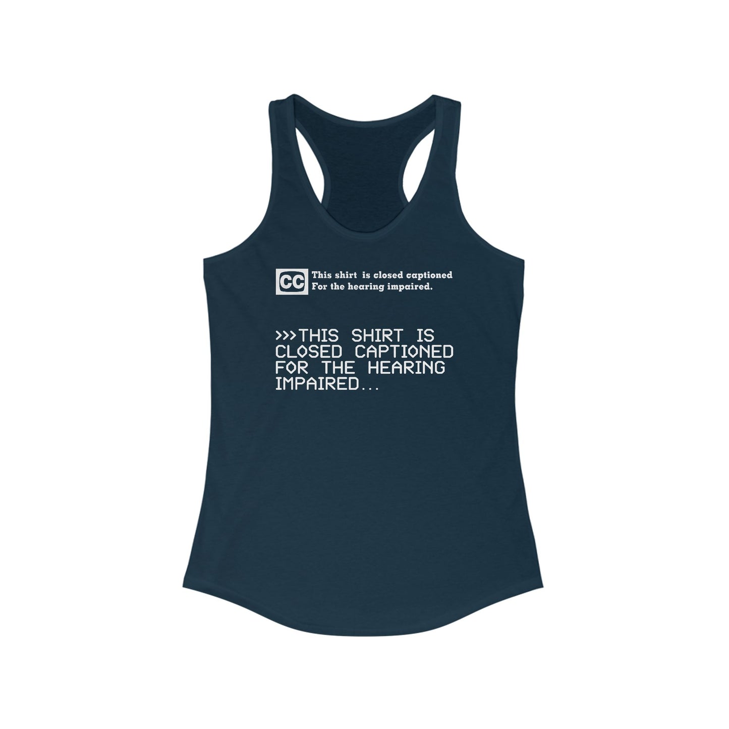 This Shirt Is Closed Captioned For The Hearing Impaired  -  Women’s Racerback Tank