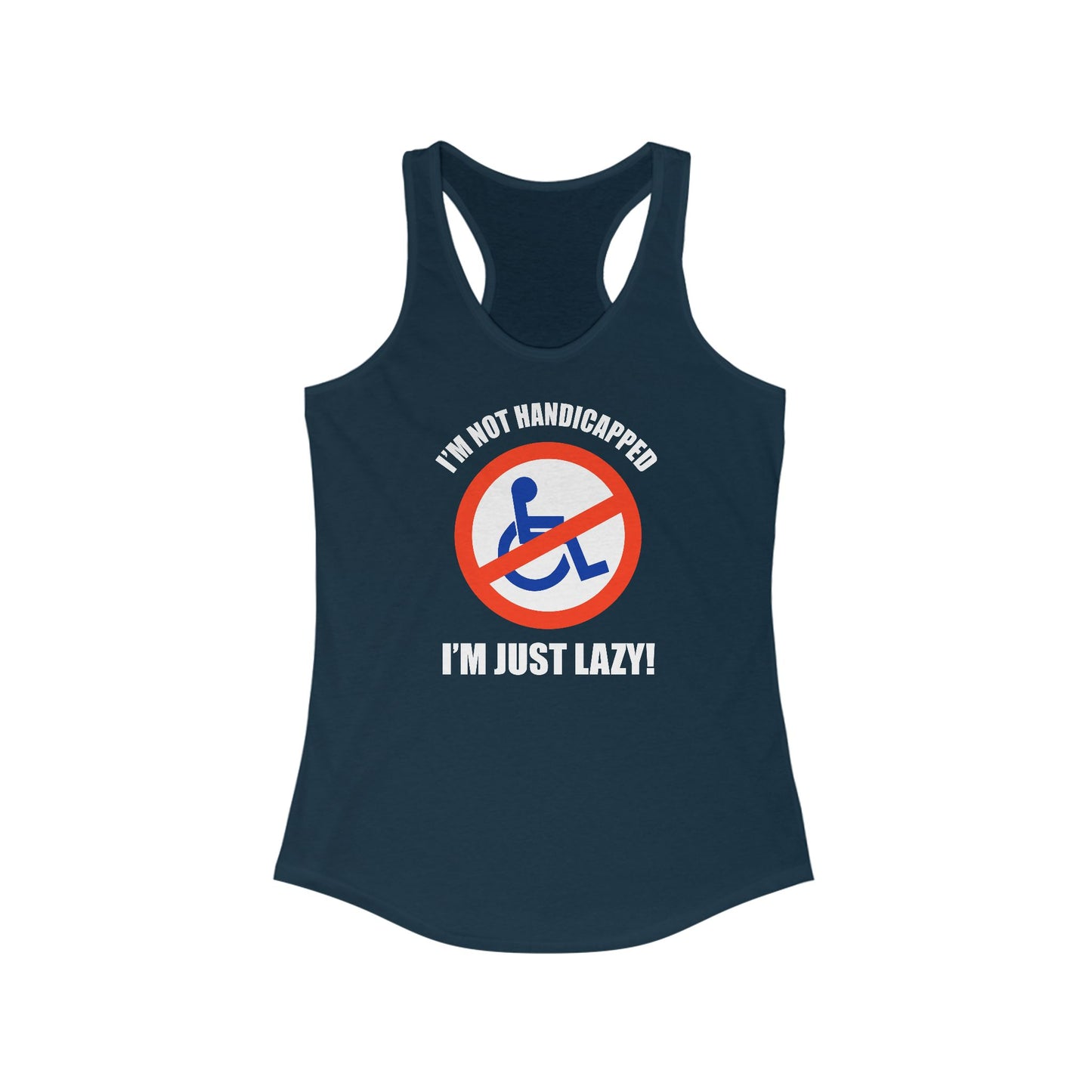 I'm Not Handicapped - I'm Just Lazy -  Women’s Racerback Tank