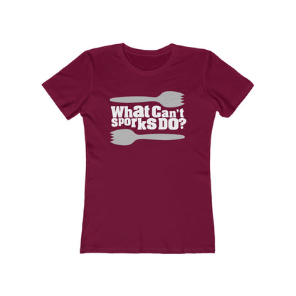 What Can't Sporks Do? Well I'll Tell You What They Can't Do - Women’s T-Shirt