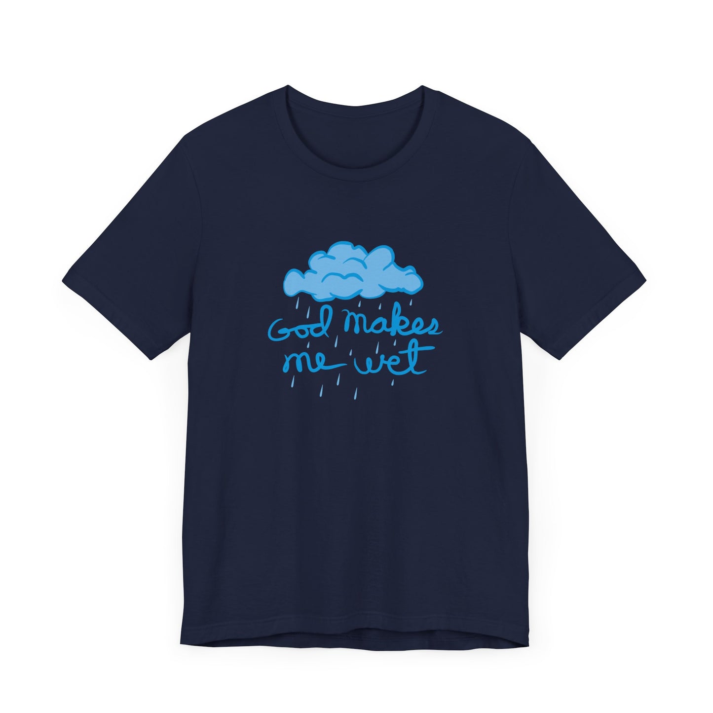 God Makes Me Wet - Men's T-Shirt