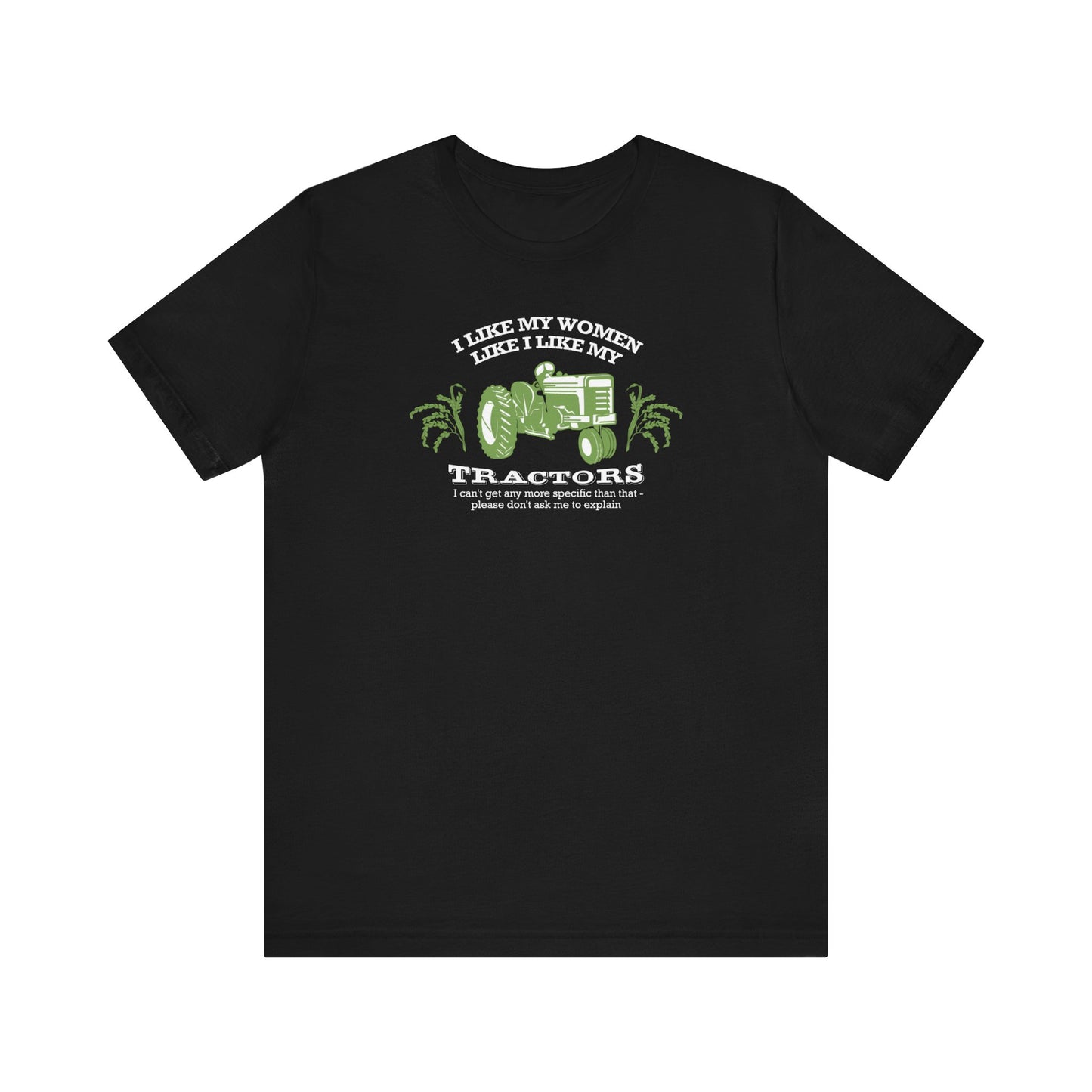 I Like My Women Like I Like My Tractors - Men's T-Shirt