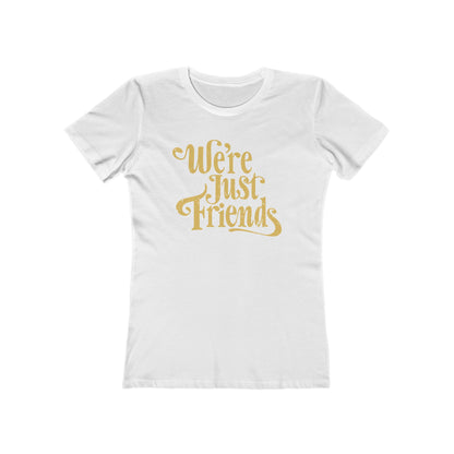 We're Just Friends - Women’s T-Shirt