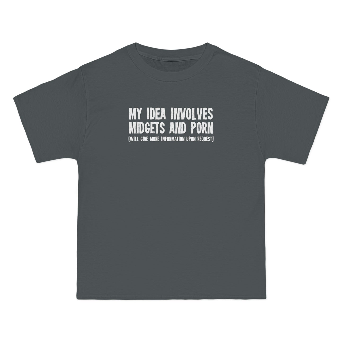 My Idea Involves Midgets And Porn (Will Give More Information Upon Request) - Men's Heavyweight T-Shirt