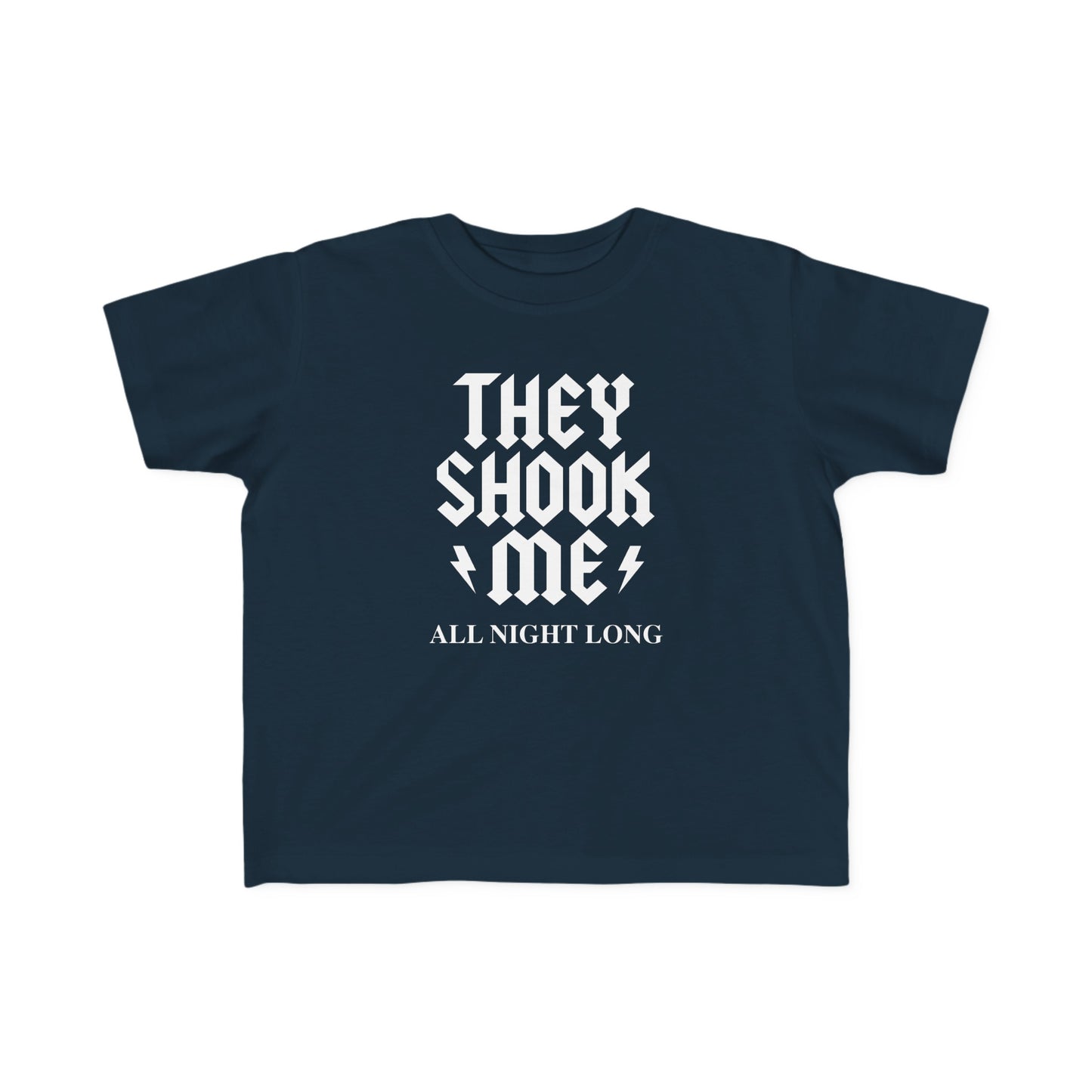 They Shook Me All Night Long - Toddler T-Shirt