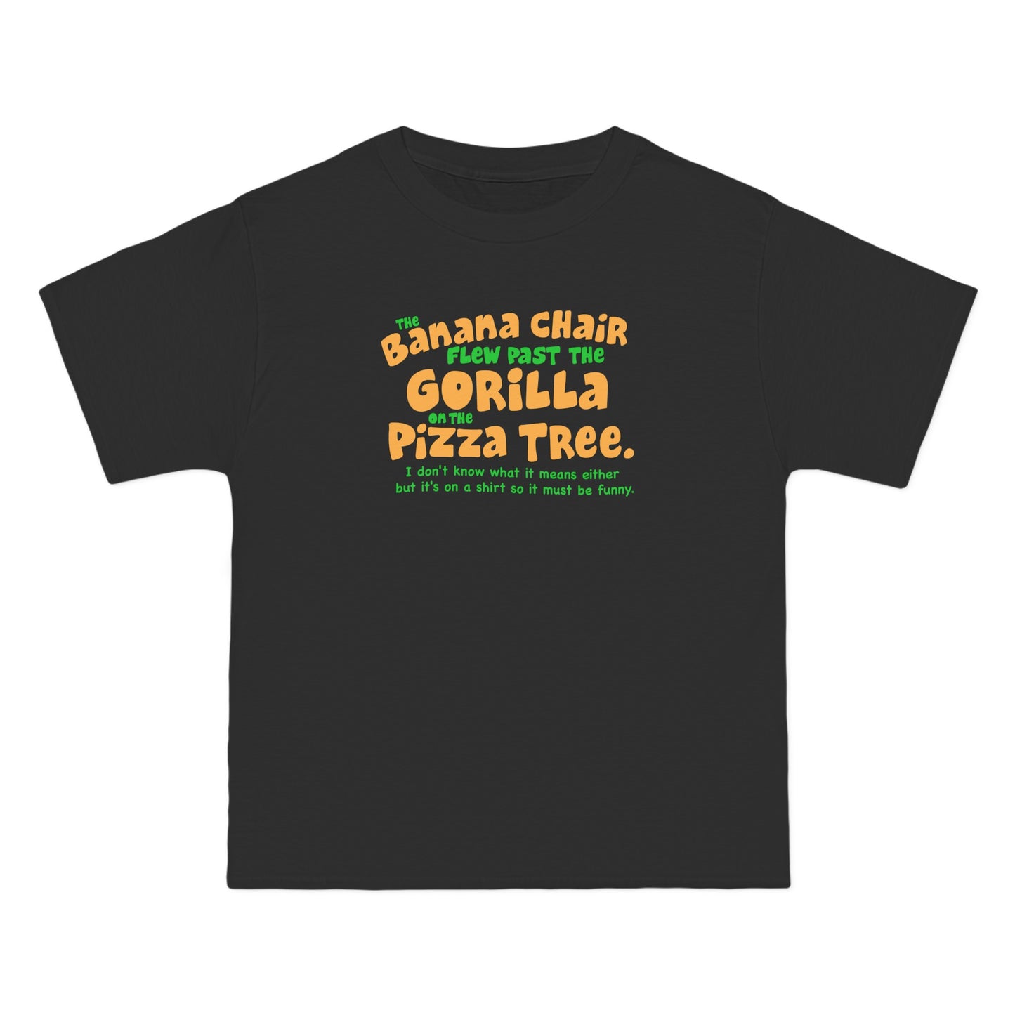 The Banana Chair Flew Past The Gorilla On The Pizza Tree - Men's Heavyweight T-Shirt