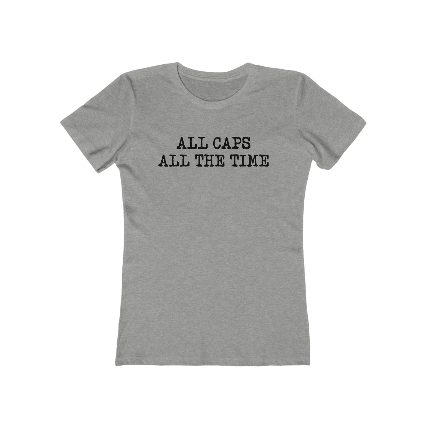 All Caps All The Time - Women’s T-Shirt