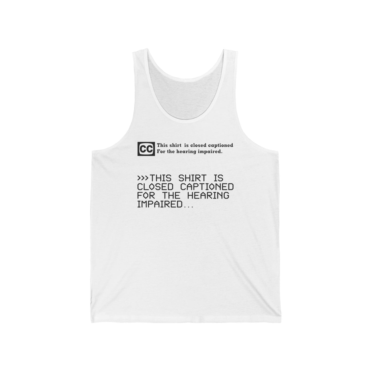 This Shirt Is Closed Captioned For The Hearing Impaired - Unisex Tank