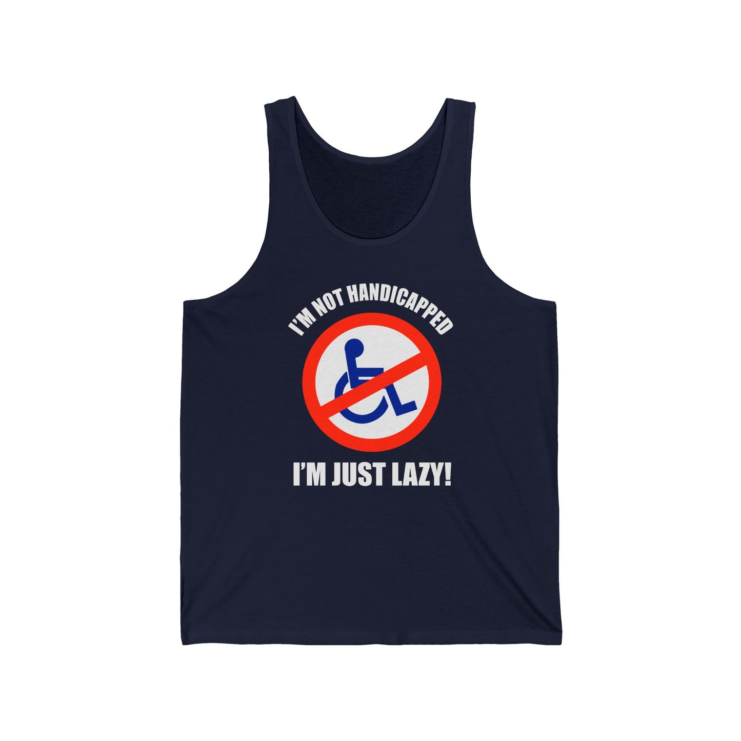 I'm Not Handicapped - I'm Just Lazy - Unisex Tank