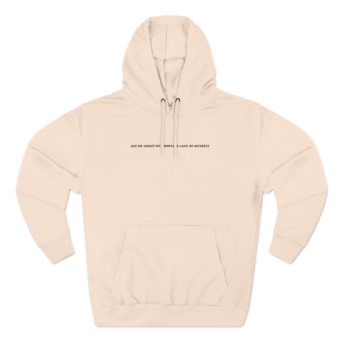 Ask Me About My Complete Lack Of Interest - Hoodie