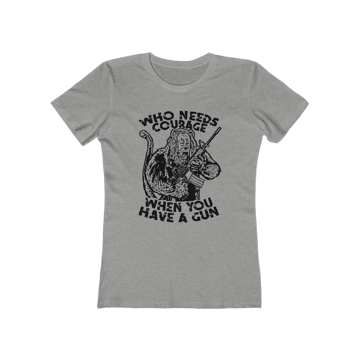 Who Needs Courage When You Have A Gun? - Women’s T-Shirt