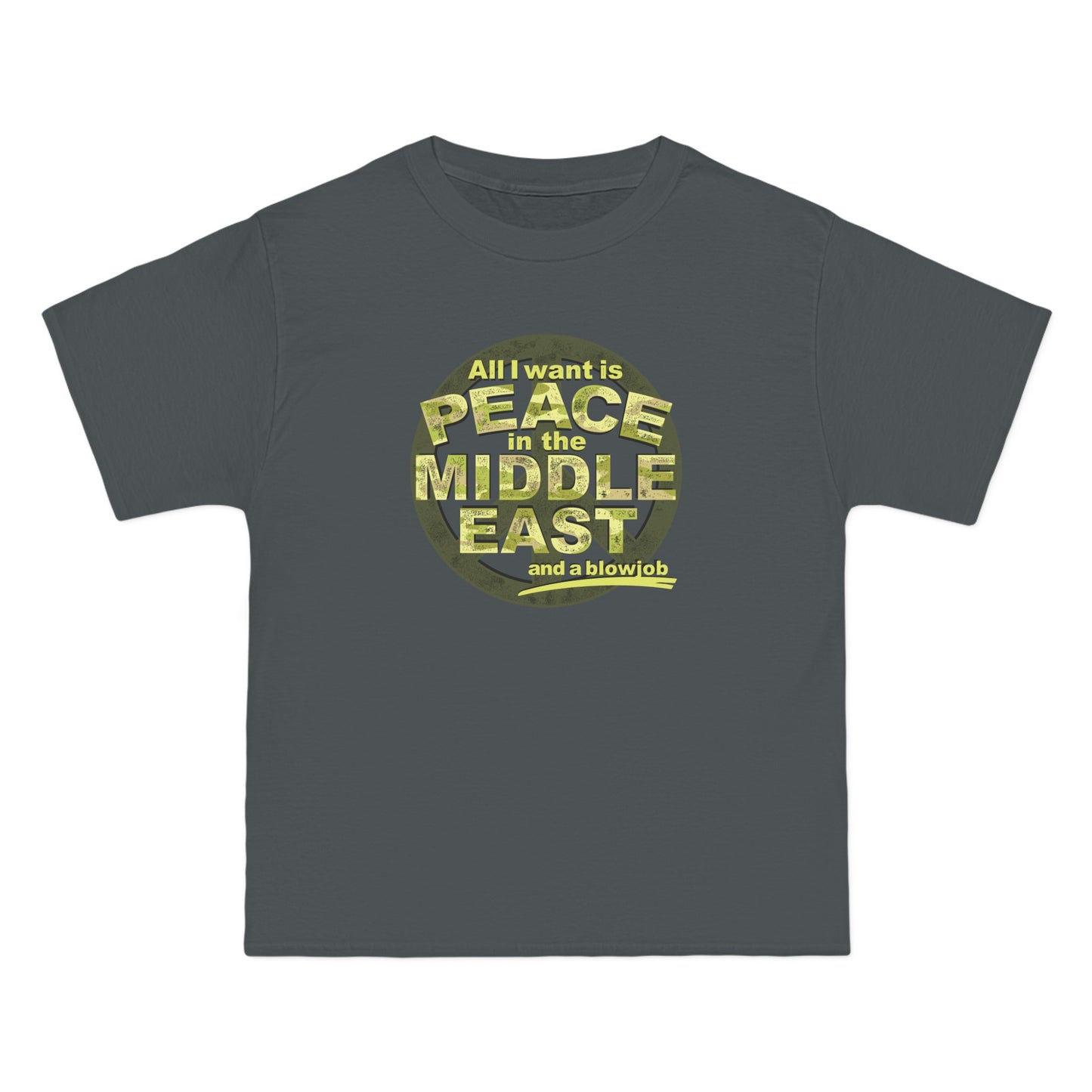 All I Want Is Peace In The Middle East (And A Blowjob) - Men's Heavyweight T-Shirt