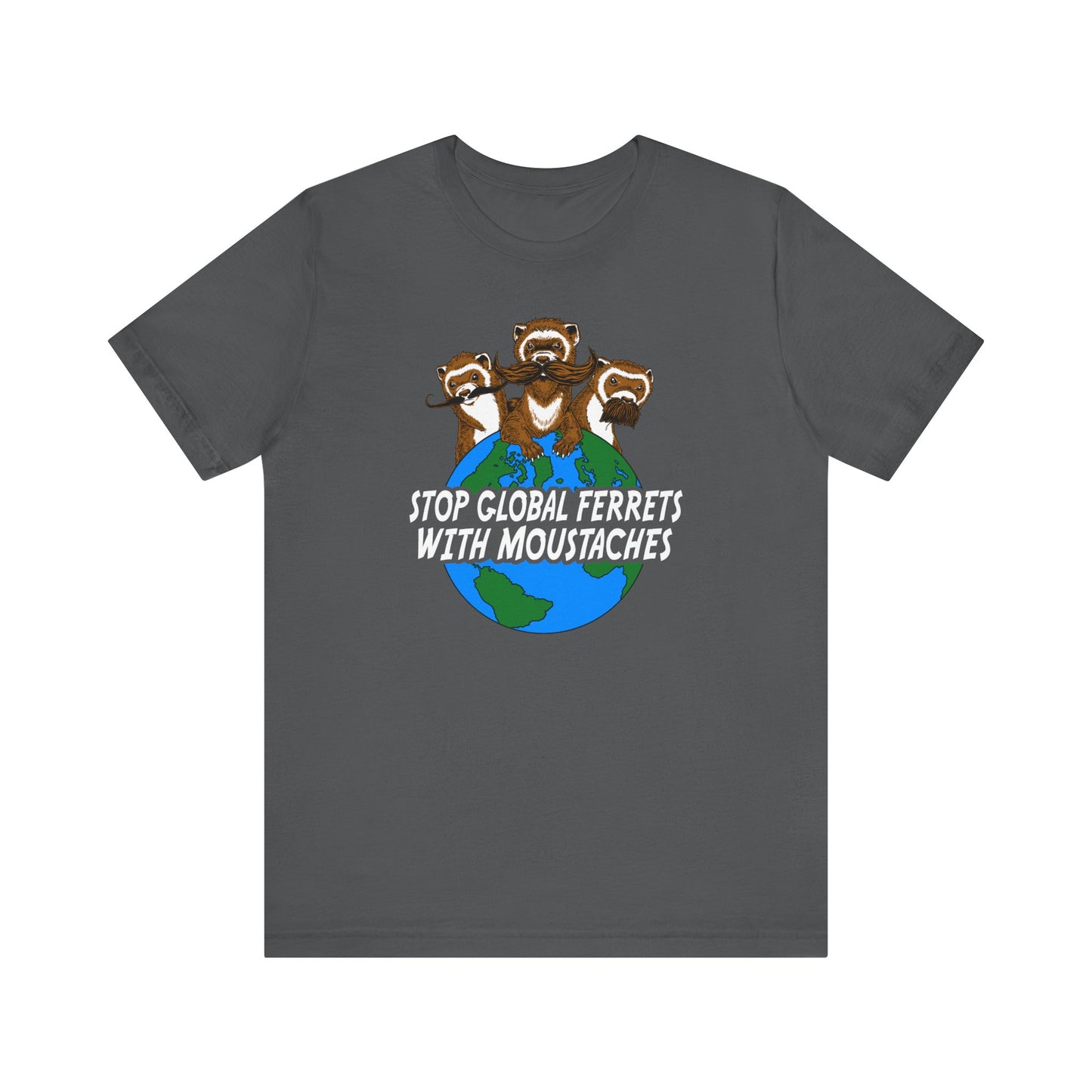 Stop Global Ferrets With Moustaches  - Men's T-Shirt