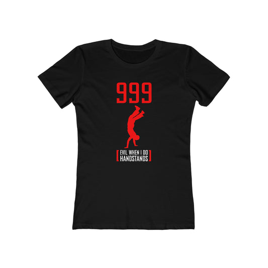 999 - Evil When I Do Handstands - Women’s T-Shirt