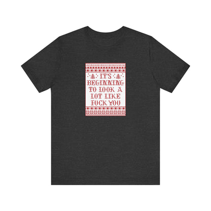 It's Beginning To Look A Lot Like Fuck You - Men's T-Shirt