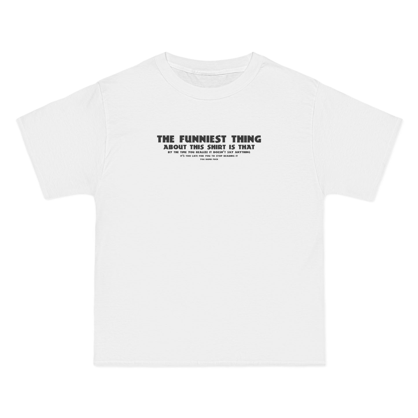 The Funniest Thing About This Shirt - Men's Heavyweight T-Shirt