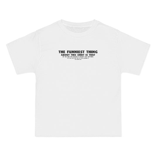 The Funniest Thing About This Shirt - Men's Heavyweight T-Shirt