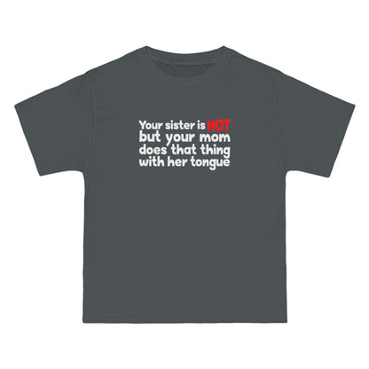 Your Sister Is Hot But Your Mom Does That Thing - Men's Heavyweight T-Shirt