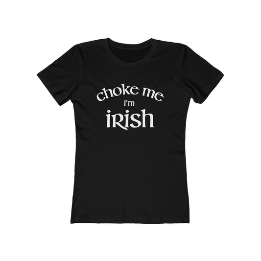 Choke Me I'm Irish - Women's T-Shirt