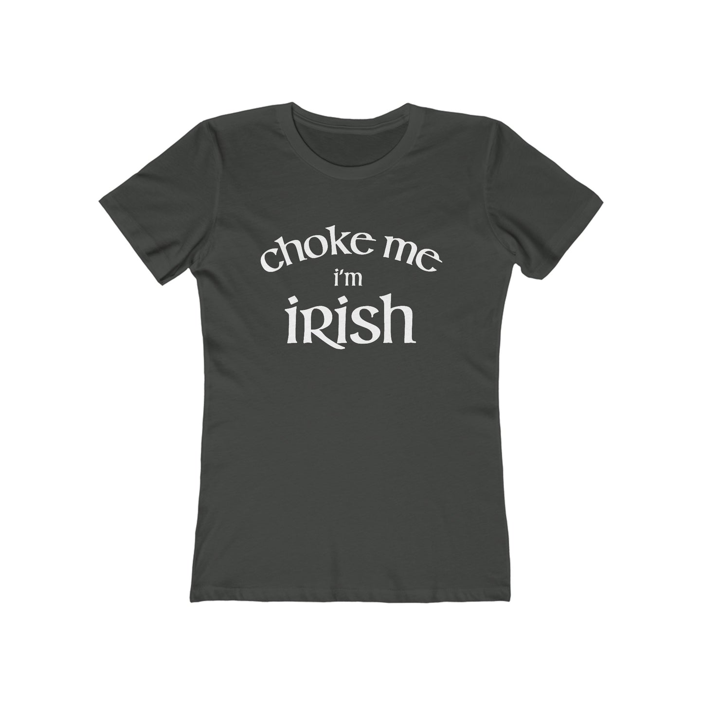 Choke Me I'm Irish - Women's T-Shirt