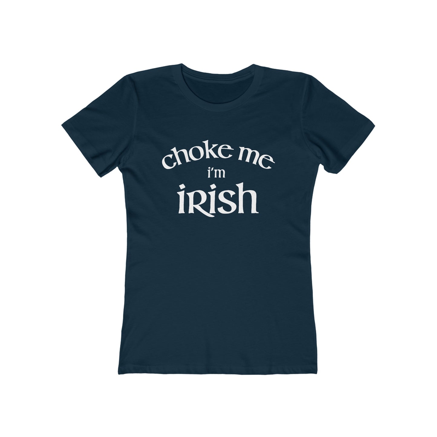 Choke Me I'm Irish - Women's T-Shirt