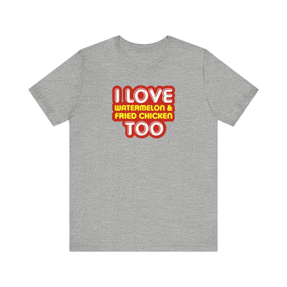 I Love Watermelon & Fried Chicken Too - Men's T-Shirt