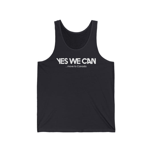 Yes We Can ...Move To Canada  - Unisex Tank