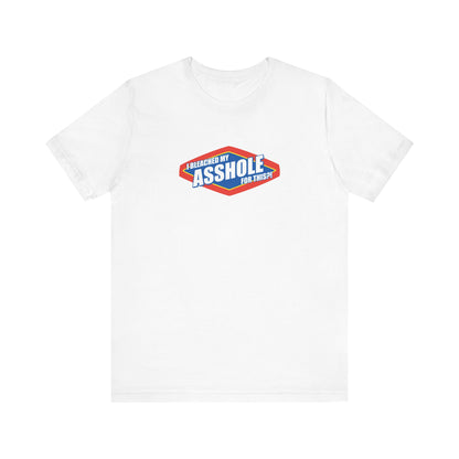 I Bleached My Asshole For This? - Men's T-Shirt