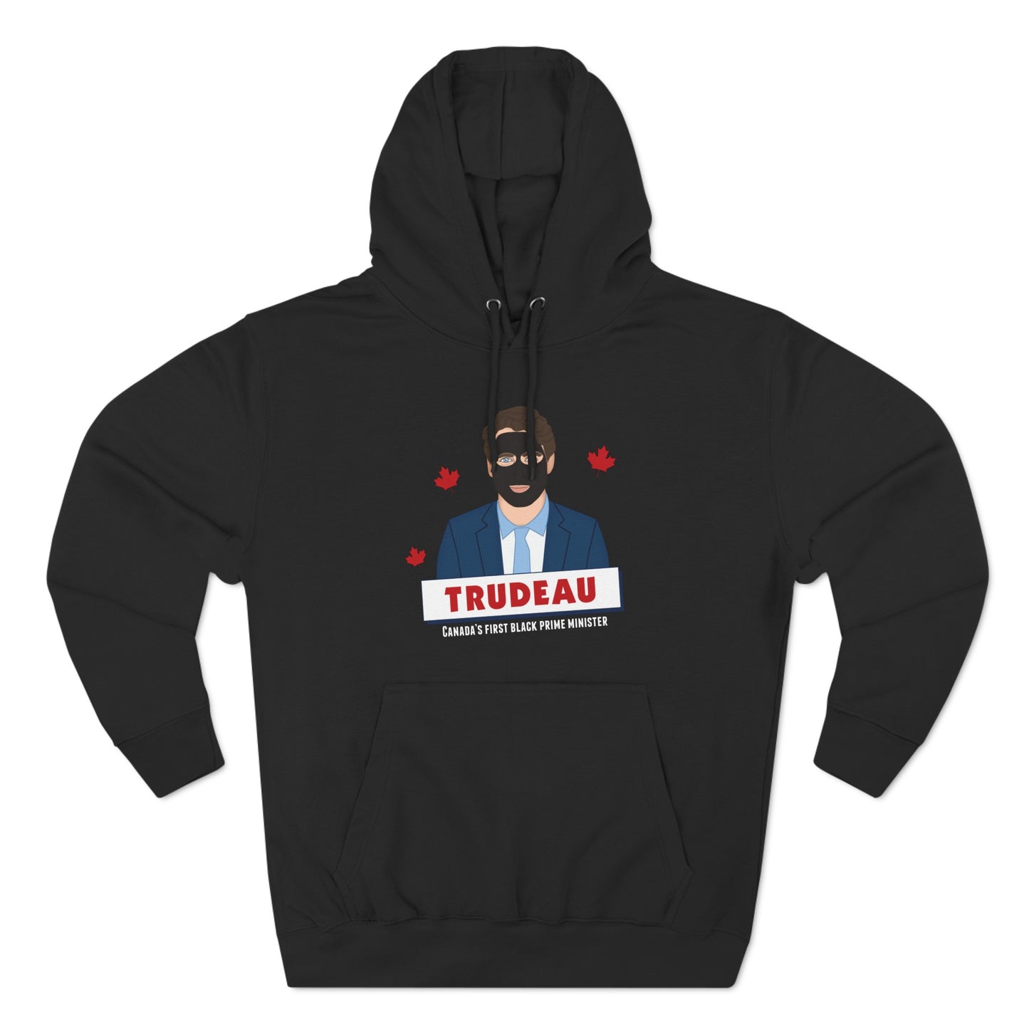 Trudeau - Canada's First Black Prime Minister - Hoodie