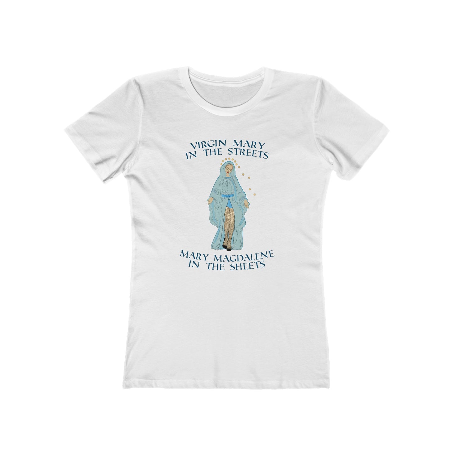 Virgin Mary In The Streets Mary Magdalene In The Sheets - Women's T-Shirt