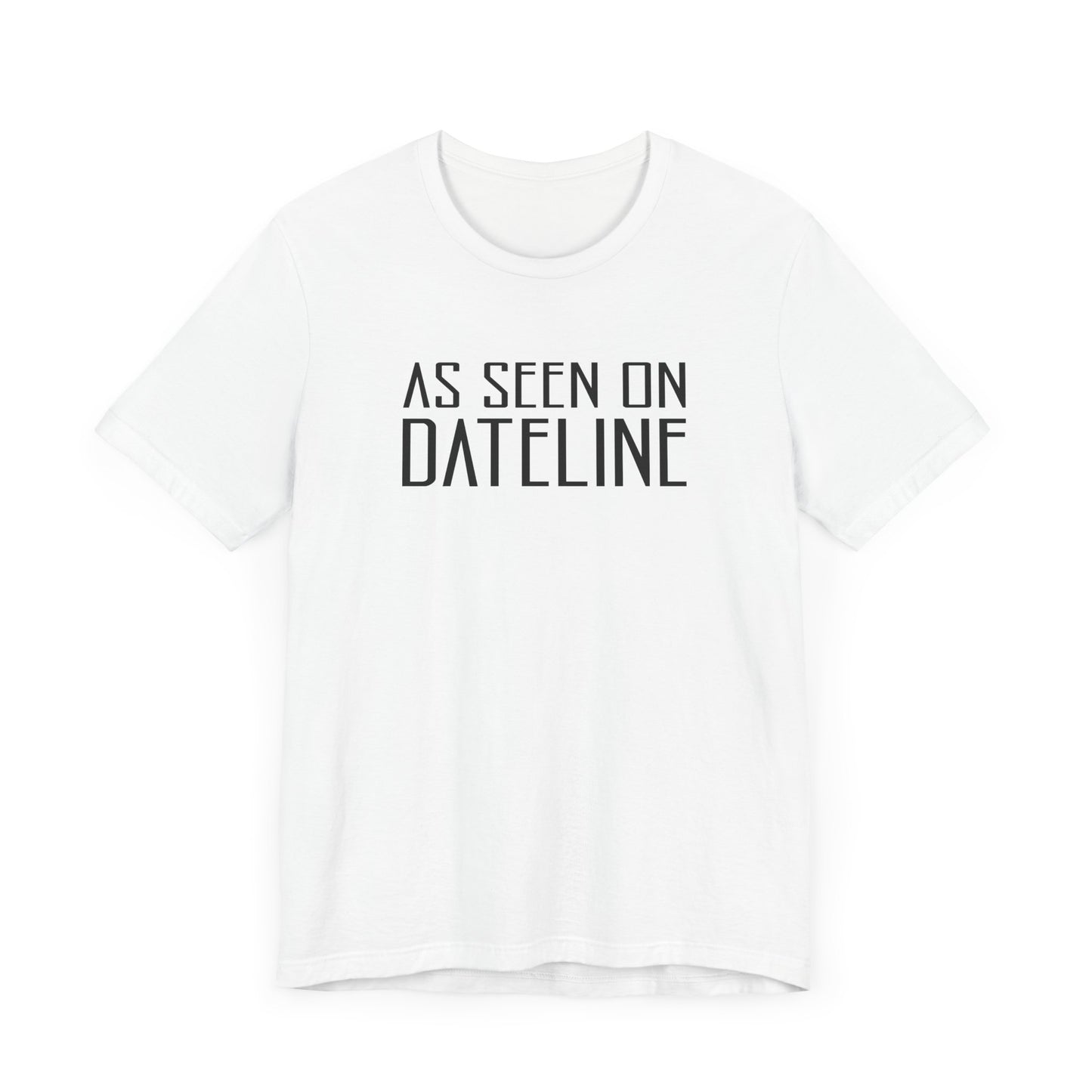 As Seen On Dateline - Men's T-Shirt