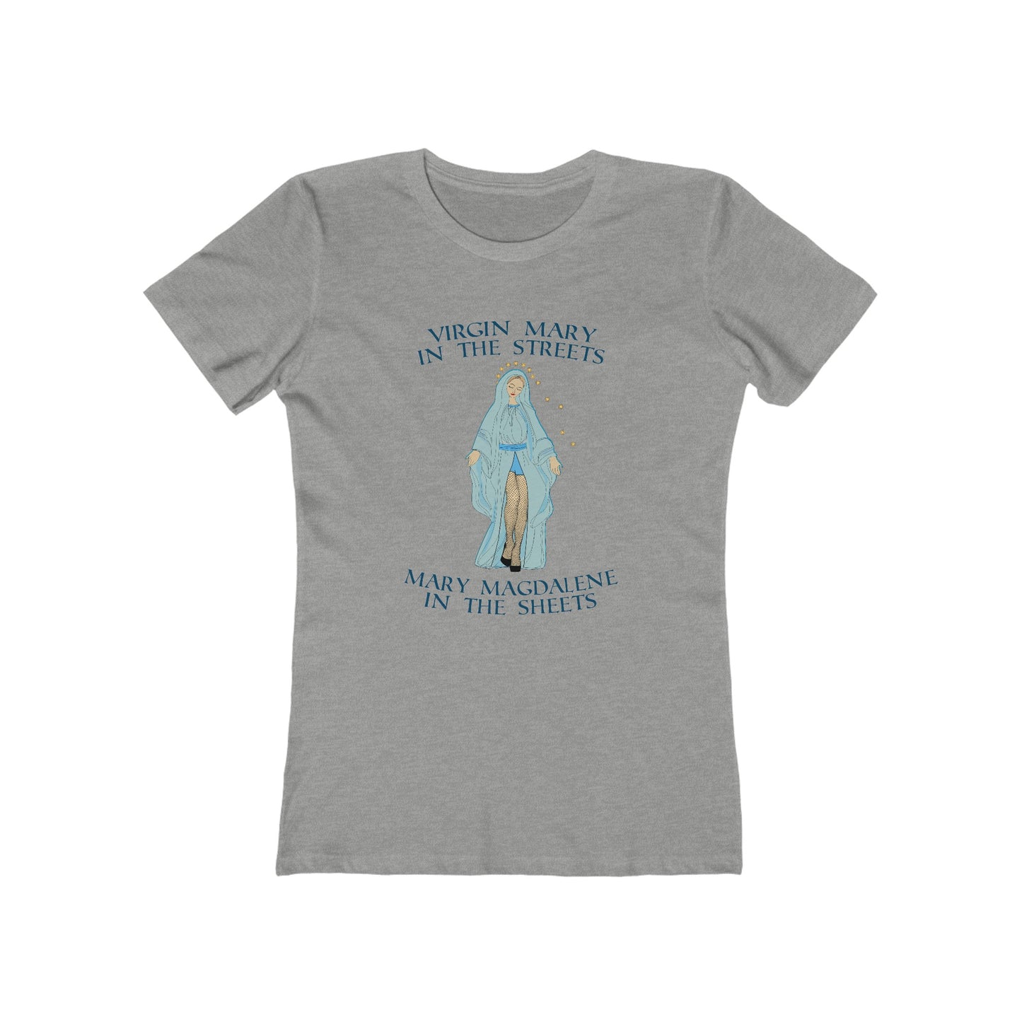 Virgin Mary In The Streets Mary Magdalene In The Sheets - Women's T-Shirt