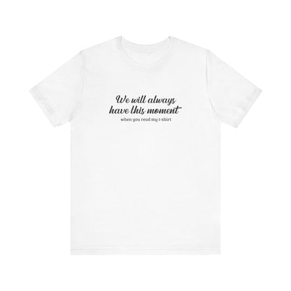 We Will Always Have This Moment - Men's T-Shirt