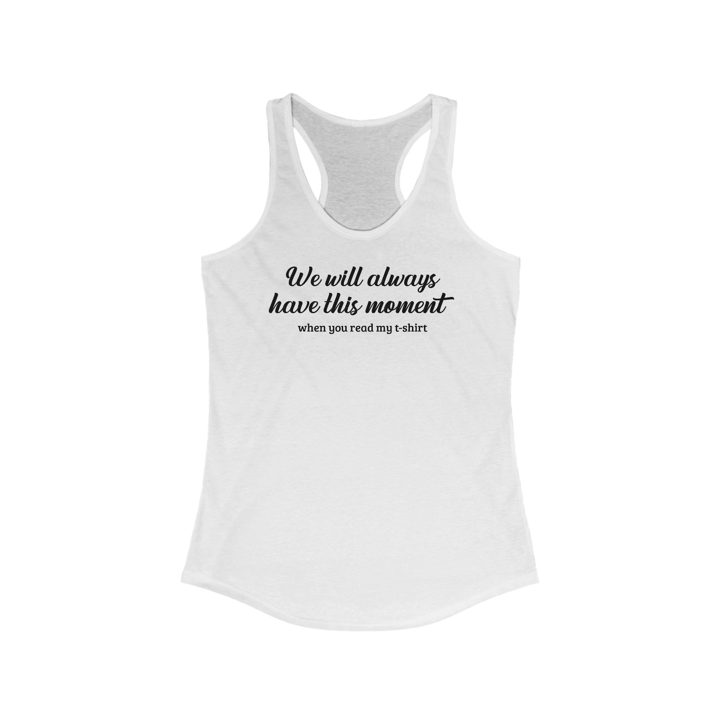 We Will Always Have This Moment - Women's Racerback Tank