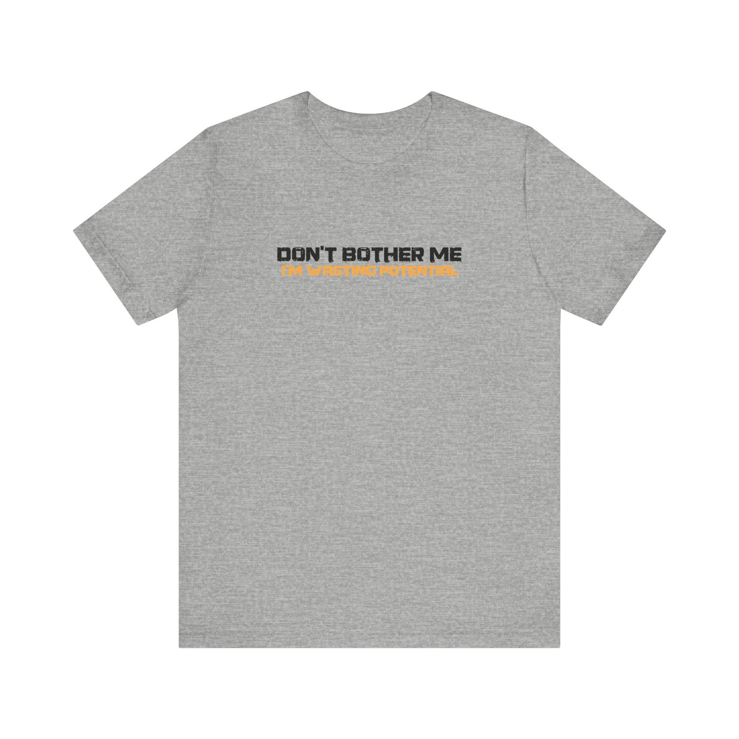 Don't Bother Me - I'm Wasting Potential  - Men's T-Shirt