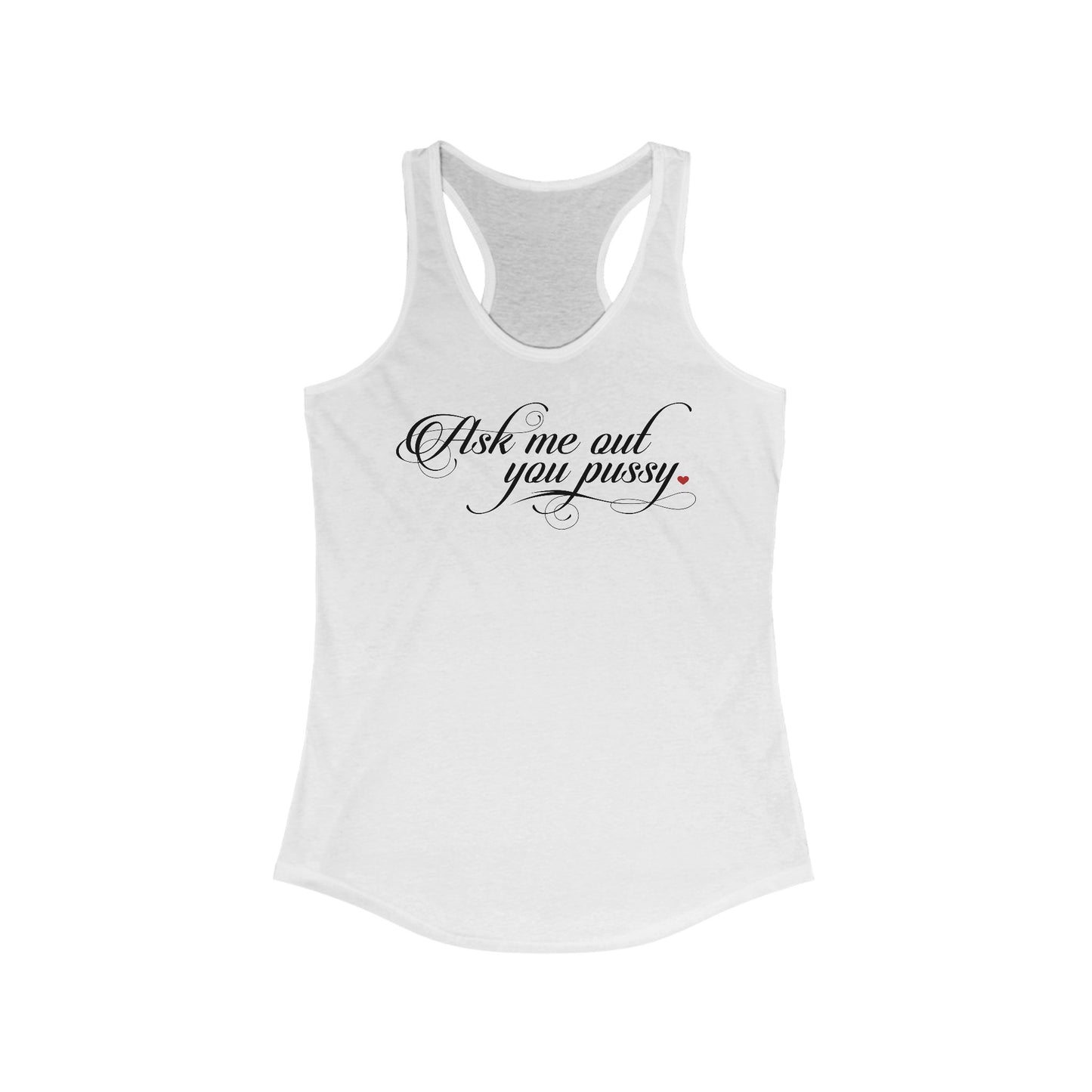 Ask Me Out You Pussy - Women’s Racerback Tank