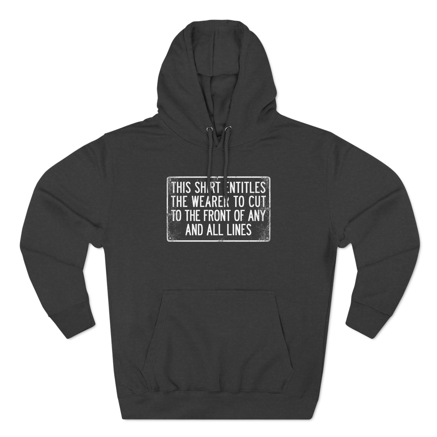 This Shirt Entitles The Wearer To Cut To The Front Of Any And All Lines - Hoodie