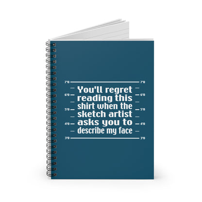 You'll Regret Reading This Shirt - Spiral Notebook