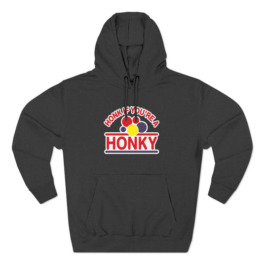 Honk If You're A Honky - Hoodie