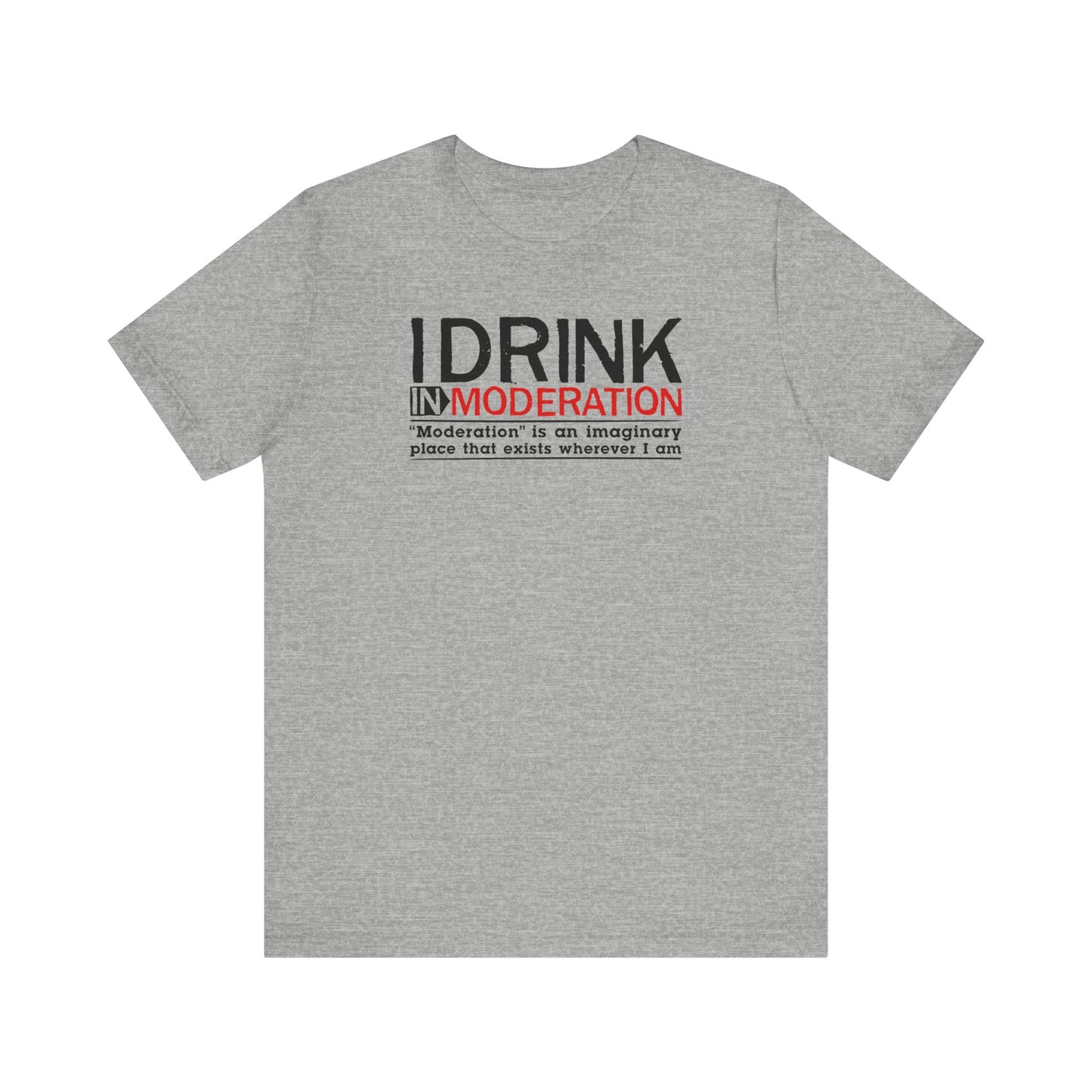 I Drink In Moderation - Men's T-Shirt