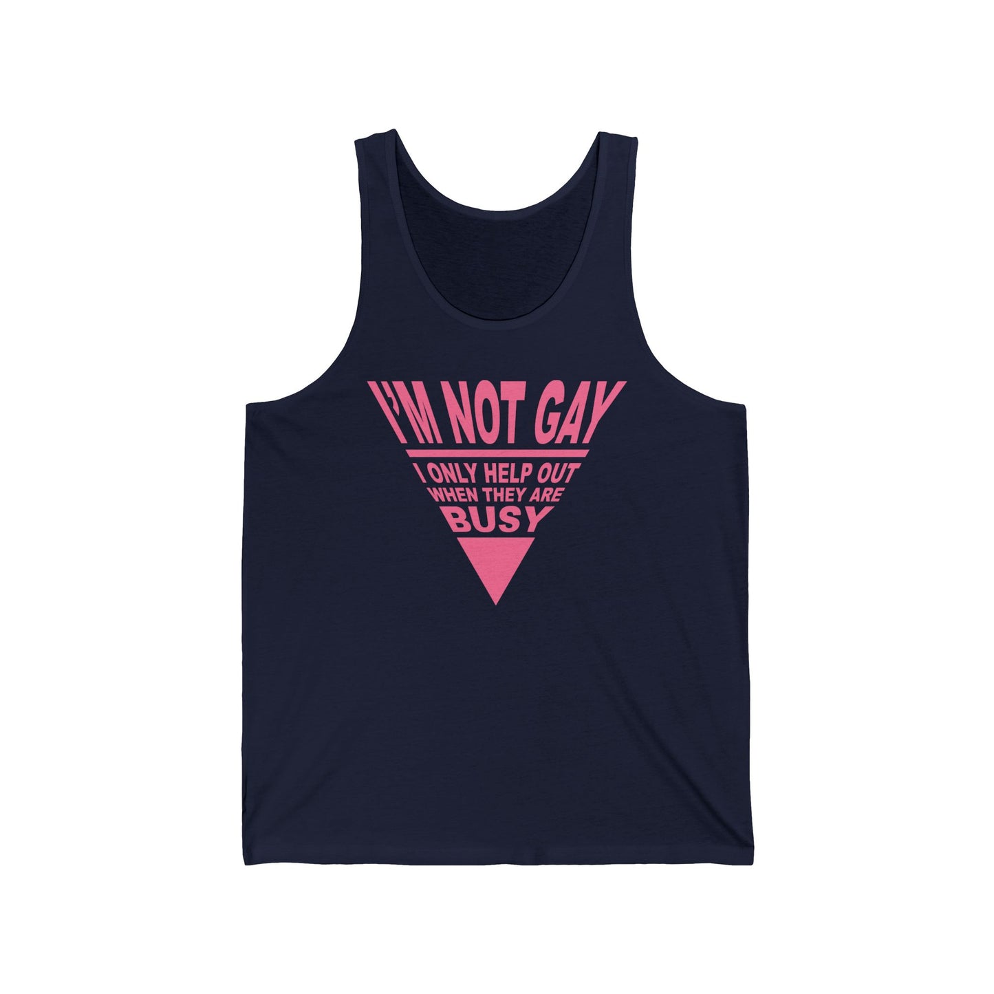 I'm Not Gay - I Only Help Out When They Are Busy - Unisex Tank