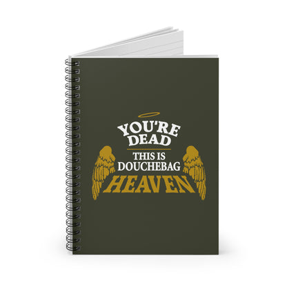 You're Dead - This Is Douchebag Heaven - Spiral Notebook