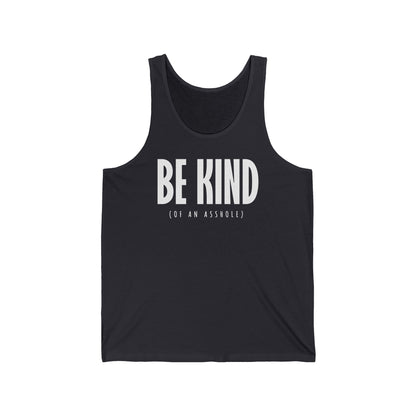 Be Kind (Of An Asshole) - Unisex Tank