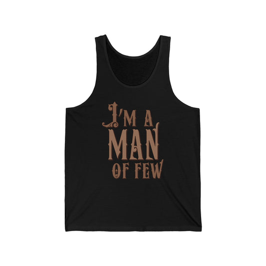 I'm A Man Of Few - Unisex Tank