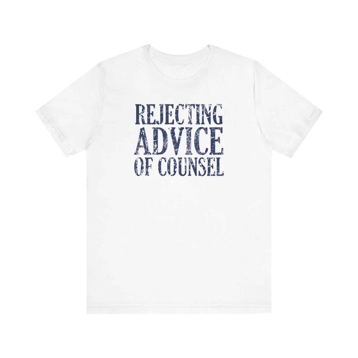 Rejecting Advice Of Counsel  - Men's T-Shirt