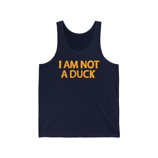 I Am Not A Duck - Unisex Tank