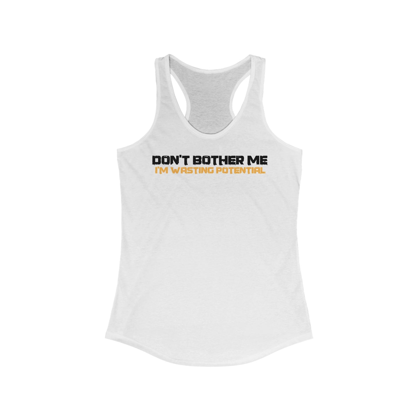 Don't Bother Me - I'm Wasting Potential - Women’s Racerback Tank